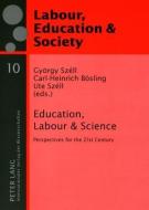 Education, Labour & Science di Gyoergy Szell, Carl-Heinrich Boesling, Ute Szell edito da Lang, Peter GmbH