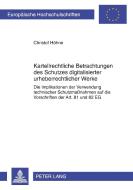 Kartellrechtliche Betrachtungen des Schutzes digitalisierter urheberrechtlicher Werke di Christof Höhne edito da Lang, Peter GmbH