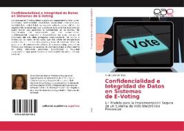 Confidencialidad e Integridad de Datos en Sistemas de E-Voting di Silvia Gabriela Bast edito da EAE
