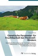 Genetische Parameter für Fruchtbarkeit bei Fleckvieh-Rindern di Georg Sattlecker edito da AV Akademikerverlag