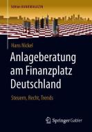 Anlageberatung am Finanzplatz Deutschland di Hans Nickel edito da Springer-Verlag GmbH