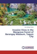 Invasive Vines in the Mangrove Forest of Barangay Madaum, Tagum City di Clint Michael Cleofe edito da LAP Lambert Academic Publishing