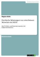 Psychische Belastungen von erwerbslosen Menschen im SGB II di Regina Keite edito da GRIN Verlag