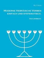 Moderne Hebräische Verben einfach und systematisch. di Rut Avni edito da Books on Demand