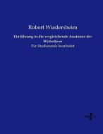 Einführung in die vergleichende Anatomie der Wirbeltiere di Robert Wiedersheim edito da Vero Verlag