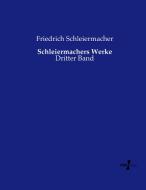 Schleiermachers Werke di Friedrich Schleiermacher edito da Vero Verlag
