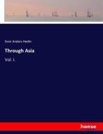 Through Asia di Sven Anders Hedin edito da hansebooks