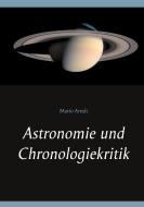 Astronomie und Chronologiekritik di Mario Arndt edito da Books on Demand