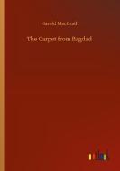 The Carpet from Bagdad di Harold Macgrath edito da Outlook Verlag