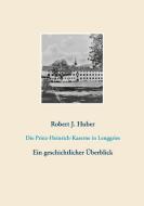 Die Prinz-Heinrich-Kaserne in Lenggries di Robert J. Huber edito da Books on Demand