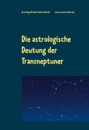 Die astrologische Deutung der Transneptuner di Rainer Bardel edito da Books on Demand