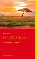Die Wildnis ruft di Artur Heye edito da Books on Demand