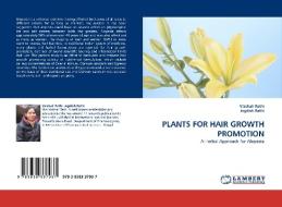 PLANTS FOR HAIR GROWTH PROMOTION di Vaishali Rathi, Jagdish Rathi edito da LAP Lambert Acad. Publ.