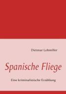 Spanische Fliege di Dietmar Lohmiller edito da Books On Demand
