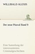 Der neue Pitaval Band 9 di Willibald Alexis edito da TREDITION CLASSICS