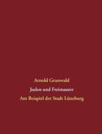 Juden Und Freimaurer di Arnold Grunwald edito da Books On Demand