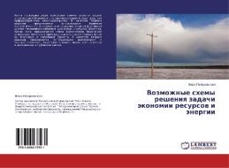 Vozmozhnye shemy resheniya zadachi jekonomii resursov i jenergii di Vera Ponurovskaya edito da LAP Lambert Academic Publishing