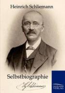 Selbstbiographie di Heinrich Schliemann edito da TP Verone Publishing