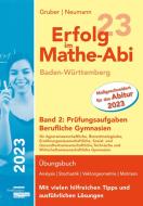Erfolg im Mathe-Abi 2023 Baden-Württemberg Berufliche Gymnasien Band 2: Prüfungsaufgaben di Helmut Gruber, Robert Neumann edito da Freiburger Verlag