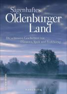 Sagenhaftes Oldenburger Land di Matthias Rickling edito da Sutton Verlag GmbH