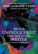 Bis zur Unendlichkeit und noch viel weiter di Neil deGrasse Tyson, Lindsey Nyx Walker edito da Finanzbuch Verlag