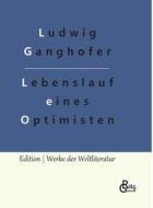Lebenslauf eines Optimisten di Ludwig Ganghofer edito da Gröls Verlag