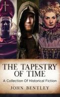 The Tapestry of Time di John Bentley edito da Next Chapter