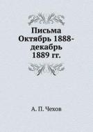 Pis'ma Oktyabr' 1888-dekabr' 1889 Gg. di A P Chehov edito da Book On Demand Ltd.