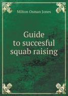 Guide To Succesful Squab Raising di Milton Osman Jones edito da Book On Demand Ltd.