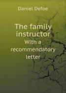 The Family Instructor With A Recommendatory Letter di Daniel Defoe edito da Book On Demand Ltd.