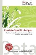 Prostate-Specific Antigen di Lambert M. Surhone, Miriam T. Timpledon, Susan F. Marseken edito da Betascript Publishing