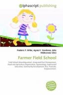 Farmer Field School di #Miller,  Frederic P. Vandome,  Agnes F. Mcbrewster,  John edito da Vdm Publishing House