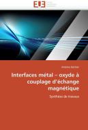 Interfaces métal - oxyde à couplage d'échange magnétique di Antoine Barbier edito da Editions universitaires europeennes EUE