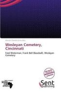 Wesleyan Cemetery, Cincinnati edito da Sent Publishing