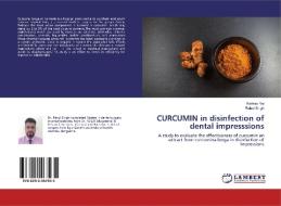 CURCUMIN in disinfection of dental impresssions di Rathika Rai, Rahul Singh edito da LAP LAMBERT Academic Publishing