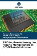 ASIC-Implementierung des Pezaris-Multiplikators in DIT-FFT-Architekturen di Saranya Karunamurthi, Vinoth Kumar Bojan, Baby Janagam Ramachandran edito da Verlag Unser Wissen