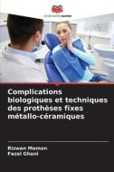 Complications biologiques et techniques des prothèses fixes métallo-céramiques di Rizwan Memon, Fazal Ghani edito da Editions Notre Savoir