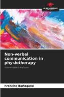 Non-verbal communication in physiotherapy di Francine Bortagarai edito da Our Knowledge Publishing