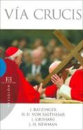 Vía crucis di Hans Urs Von Balthasar, Papa Benedicto Xvi - Papa - Xvi, Luigi Giussani, John Henry Newman edito da Ediciones Encuentro, S.A.