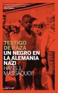 Testigo de raza : un negro en la Alemania nazi di Hans J. Massaquoi edito da Papel de Liar