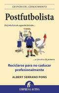 Postfutbolista: De Futbolista de Segunda Division A Ejecutivo de Primera di Albert Serrano Pons edito da URANO PUB INC