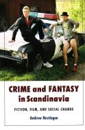 Crime & Fantasy in Scandinavia di Andrew Nestingen edito da Museum Tusculanum Press