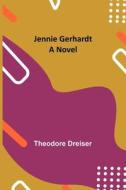 Jennie Gerhardt di Theodore Dreiser edito da Alpha Editions