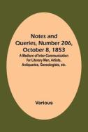 Notes and Queries, Number 206, October 8, 1853 ; A Medium of Inter-communication for Literary Men, Artists, Antiquaries, Geneologists, etc. di Various edito da Alpha Editions