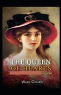 The Queen Of Hearts Illustrated di Collins wilkie Collins edito da Independently Published