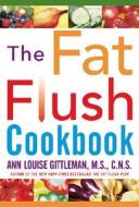 The Fat Flush Cookbook di Ann Louise Gittleman edito da McGraw-Hill Education - Europe