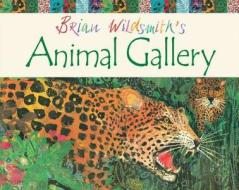 Brian Wildsmith's Animal Gallery di Brian Wildsmith edito da Oxford University Press