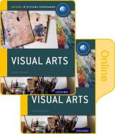 Ib Visual Arts Print And Online Course Book Pack: Oxford Ib Diploma Programme di Jayson Paterson, Simon Poppy, Andrew Vaughan edito da Oxford University Press