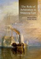 The Role of Arbitration in Shipping Law di Miriam Goldby edito da OUP Oxford