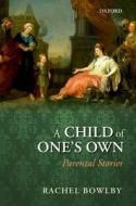 A Child of One's Own di Rachel Bowlby edito da OUP Oxford